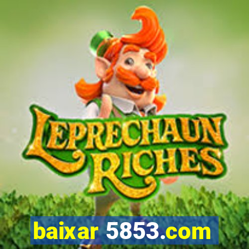 baixar 5853.com